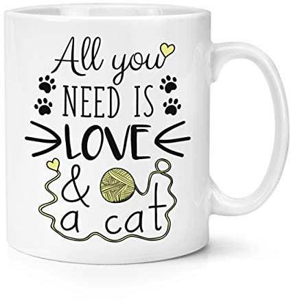All You Need is Love and A Cat 10oz Mug Cup