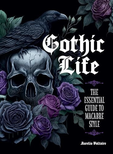Gothic Life: The Essential Guide to Macabre Style (English Edition)