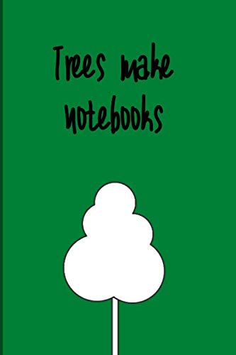trees make notebooks: notebook (6'' x 9'')