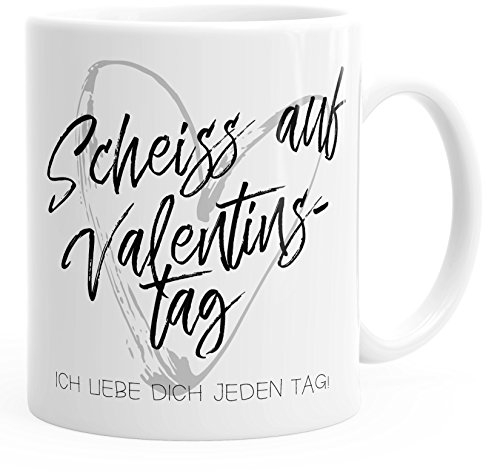 MoonWorks Kaffee-Tasse Scheiß auf Valentinstag Ich Liebe Dich jeden Tag Valentinstagsgeschenk Geschenk Liebe weiß Unisize