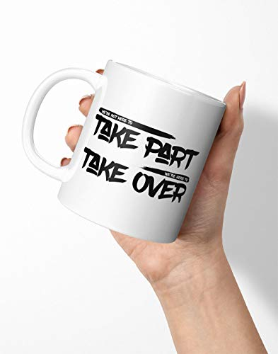 BLAK TEE The Notorious Slogan We Are Not Here to Take Part We Are Here to Take Over Porcelain Coffee and Tea Mug 330 ml