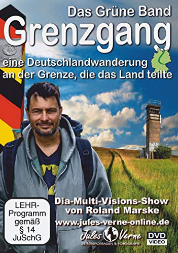 Das Grüne Band: Grenzgang - eine Deutschlandwanderung an der Grenze, die das Land teilte