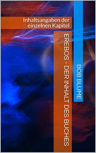 Erebos - Der Inhalt des Buches : Inhaltsangaben der einzelnen Kapitel