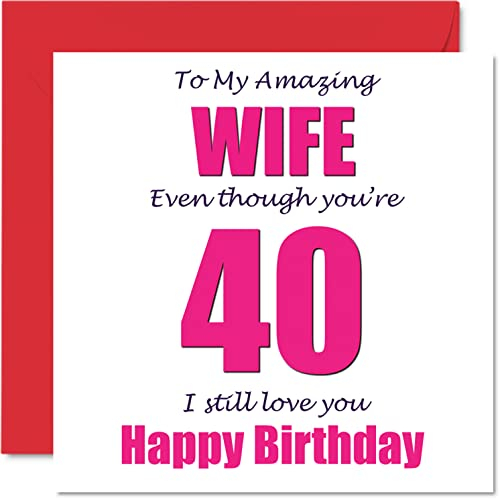 Lustige Geburtstagskarte zum 40. Geburtstag für die Ehefrau – 40. Geburtstagskarte mit Aufschrift I Still Love You für die Ehefrau vom Ehemann vierzig Ehefrau Geburtstagsgeschenke 145 mm x 145 mm