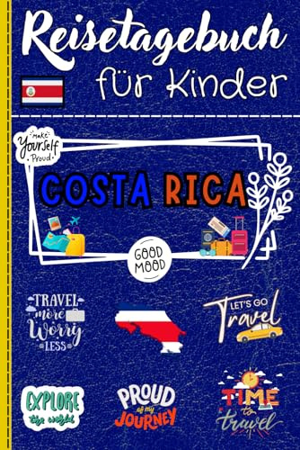 Reisetagebuch für Kinder Costa Rica: Planen und organisieren Sie Ihre Reise, während Sie Ihre schönsten Momente festhalten, und verewigen Sie Ihre Erlebnisse in diesem personalisierbaren Tagebuch