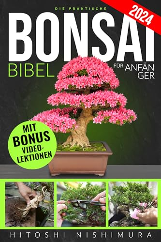 Die Praktische Bonsai-bibel Für Anfänger: Entdecken Sie Alle Geheimnisse Dieser Alten Asiatischen Kunst, Um Einen Unvergänglichen Bonsai Zu Züchten Und Zu Pflegen