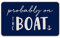 Probably On The Boat Navy Blue Anchor Funny Quotes Entrance Door Mat 24x16 Inch Doormats Decor,Nautical Lake House Front Door Porch Outdoor Indoor Decorations