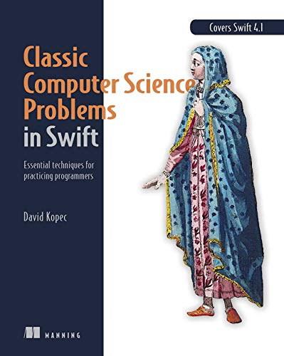 Classic Computer Science Problems in Swift: Essential techniques for practicing programmers (English Edition)