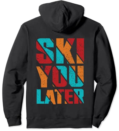 Ski You Later Wintersport Piste Skifahrer Skiurlaub Pullover Hoodie