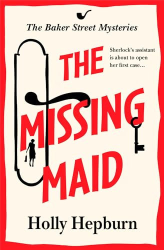 The Missing Maid: Discover a page-turning historical cozy murder mystery series from Holly Hepburn (The Baker Street Mysteries Book 1)