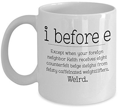 I Before E - Funny Grammar Mug 11oz - Great Gift for Teacher