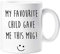 60 Second Makeover Limited My Favourite Child Gave Me This Mug Mum Dad Fathers Day Mothers Day Birthday Christmas