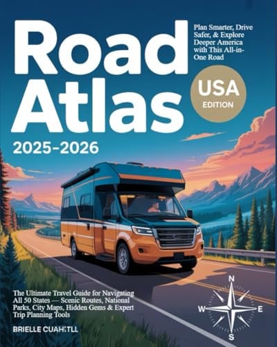 Road Atlas USA 2025: Plan Smarter, Drive Safer, & Explore Deeper America with This All-in-One Road Companion: The Ultimate Travel Guide for Navigating ... Maps Hidden Gems & Expert Trip Planning Tools