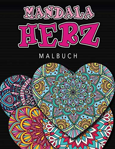 Mandala-Herz Malbuch: Mandala-Herz Malbuch für Erwachsene: Das große Mandala Malbuch Die besten Mandala Vorlagen zum ausmalen! Malbuch für Erwachsene ... zur Entspannung und zum Stressabbau