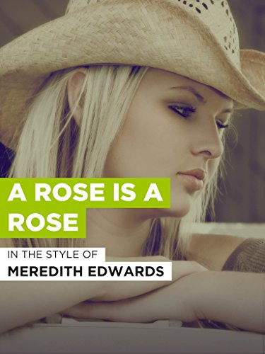 A Rose Is A Rose im Stil von Meredith Edwards
