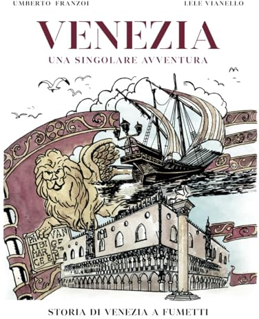Venezia una Singolare Avventura: Storia di Venezia a fumetti - edizione a colori