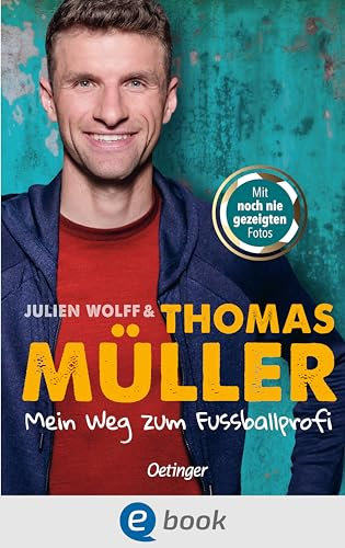 Mein Weg zum Fußballprofi: FC-Bayern-Star und Nationalspieler Thomas Müller über seinen Traumberuf Fußballspieler. Für Kinder ab 10 Jahren (Lesenlernen mit Fußballstars)