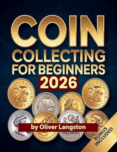 Coin Collecting For Beginners 2026: Essential Strategies to Build a Valuable Collection and Master Numismatics