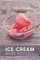 Ice Cream Recipe Notebook: Ice Cream Blank Cookbook for all Ice Cream and Desserts Lovers and Makers, Makes a beautiful gift for Ice Cream Lovers, Ice Cream Tasting Review Journal.