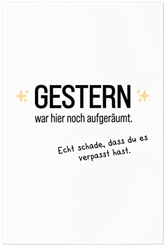 JUNIWORDS Poster, Gestern war Hier noch aufgeräumt. Echt schade, DASS du es verpasst hast, 20 x 30 cm