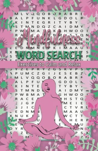 Word Search Mindfulness Puzzle Book: Calm your mind, sharpen your brain and centre yourself. For teens and adults