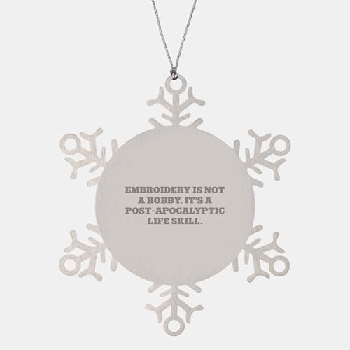 Embroidery Gifts from Friends for Women - Snowflake Ornament with a Twist of Post-Apocalyptic Life Skill, Funny Quote, and Stainless Steel Craftsmanship, Perfect for Christmas