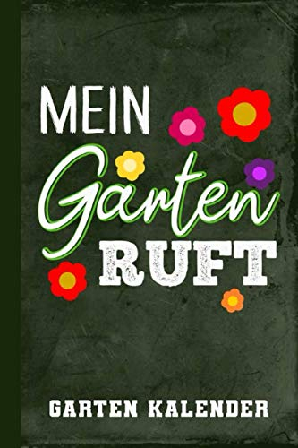 Garten Kalender Mein Garten Ruft: Terminplaner Terminkalender 2021 a5 (Taschenkalender 2021 Garten, Band 1)