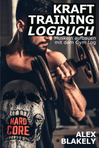 Krafttraining Logbuch – Muskeln aufbauen mit dem Gym Log: Notizbuch mit Platz für 200 Trainingseinheiten Krafttraining und Cardio im Fitnessstudio oder zu Hause