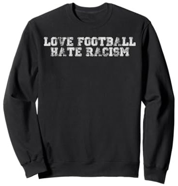 ICH LIEBE FUSSBALL HASSE RASSISMUS I Ultras von Fußballfans Sweatshirt