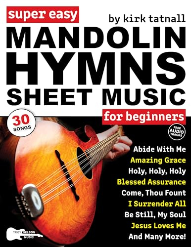 Super Easy Mandolin Hymns Sheet Music for Beginners: 30 Popular Worship Songs with Mandolin TAB, Chord Charts, Strum Patterns + Free Audio (Large Print Letter Notes Sheet Music)