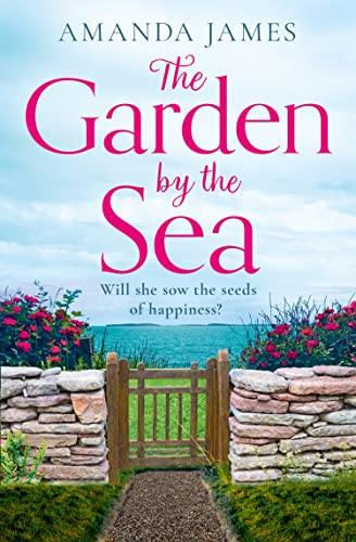 The Garden by the Sea: Escape to Cornwall with the brand new most uplifting novel of the year! (Cornish Escapes Collection Book 2) (English Edition)