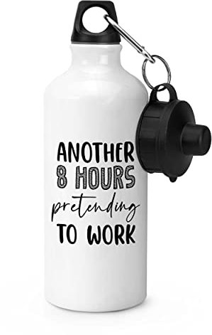 Gift Base Another 8 Hours Pretending To Work Sports Bottle Water Gym 600ml White