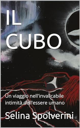 IL CUBO: Un viaggio nell'invalicabile intimità dell'essere umano (Conosci te stesso. Vol. 1)