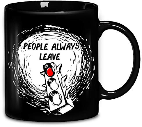 Novelty Ceramic Coffee Mug One Tree Hill People Always Leave Funny Mug Anniversary Birthday Christmas Gifts Tea Cups Home Decor, 11 Oz-Black