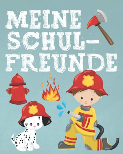 Meine Schulfreunde: Feuerwehr Freundebuch für die Schule.