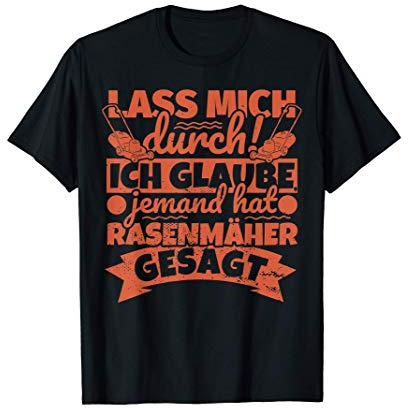 Rasenmäher Geschenke lustiger Spruch Rasen mähen Garten - La T-Shirt