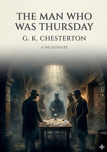 The Man Who Was Thursday: by G. K. Chesterton
