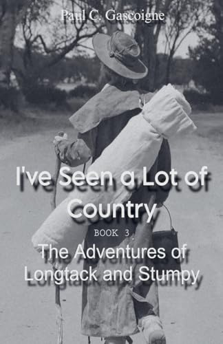 I've Seen a Lot of Country (The Adventures of Longtack and Stumpy, Band 3)
