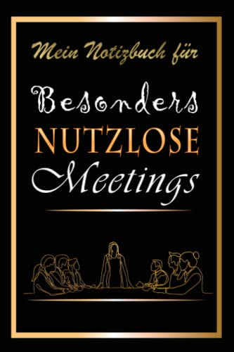 Mein Notizbuch für besonders nutzlose Meetings: Notizbuch für den Chef | Notizbuch A5 Liniert | Notizbuch fürs büro, Geschenk für chefin geburtstag, weihnachten...