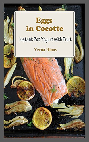 Eggs in Cocotte: Instant Pot Yogurt with Fruit