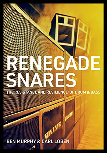 Renegade Snares: The Resistance And Resilience Of Drum & Bass (English Edition)