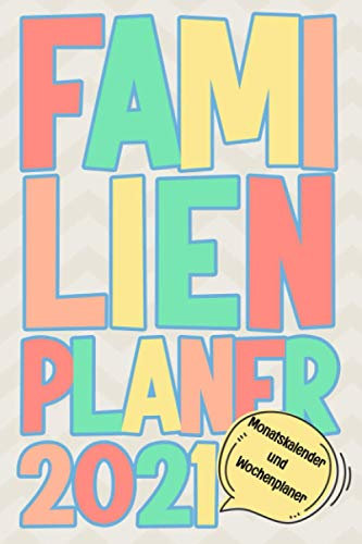Familienplaner 2021 - Monatskalender und Wochenplaner: Einfacher Familien-Planer und Kalender für Familien, kompaktes Format