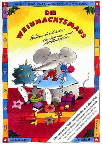 Die Weihnachtsmaus, für Sopran- u. Altblockflöte: Alte und neue Weihnachtslieder aus aller Welt. Von leicht bis mittelschwer mit Liedtexten und Gitarrenbegleitung