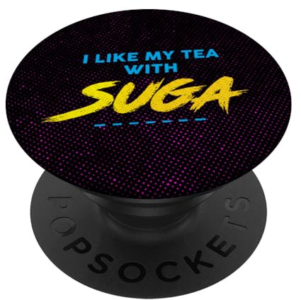 I Like My Tea With Suga Grafik PopSockets Klebender PopGrip