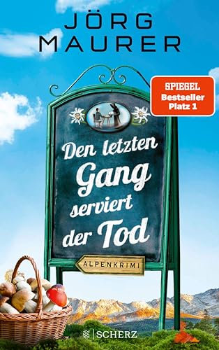 Den letzten Gang serviert der Tod: Alpenkrimi (Kommissar Jennerwein ermittelt 13)