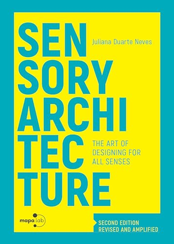 Sensory Architecture: The art of designing for all senses (English Edition)