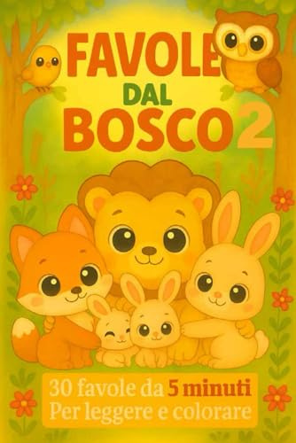 Favole dal Bosco 2: 30 favole da 5 minuti per leggere e colorare