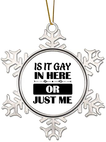Zitat Zinn Schneeflocke Weihnachtsschmuck Gay Lesben LGBTQ Pride Is It Gay in Here Or Just Me Ornamente für Weihnachtsbaum Hängende Dekoration Xmas Metall Andenken Urlaub Souvenir Neujahr Geschenke