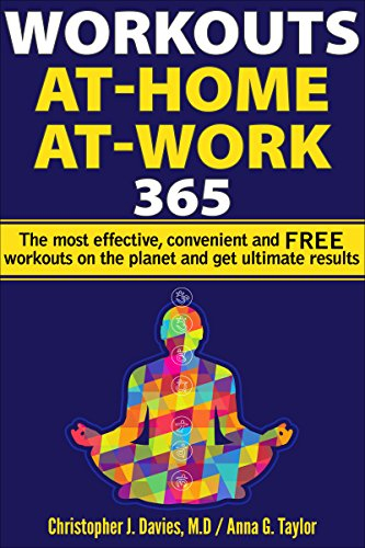 Workouts:At-Home At-Work 365: The Most Effective, Convenient, and FREE Workouts on the Planet and Get Ultimate Results (English Edition)
