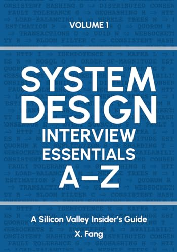 System Design Interview Essentials A–Z: A Silicon Valley Insider's Guide